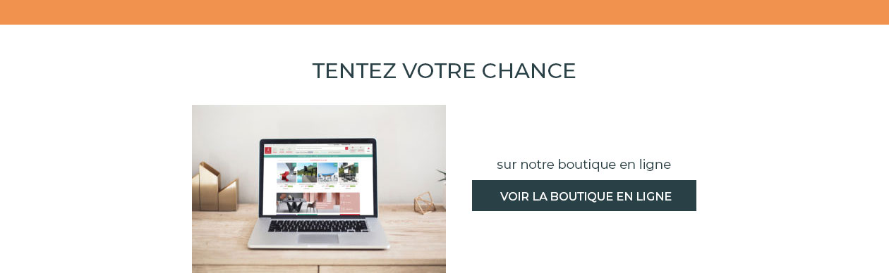 Tentez votre chance sur notre boutique en ligne