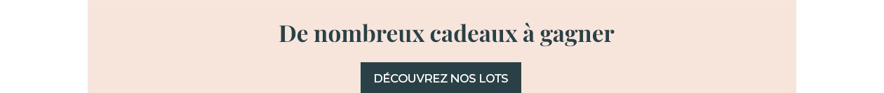 De nombreux cadeaux à gagner